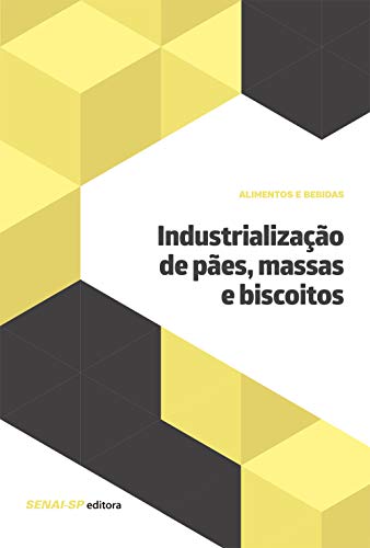 Ler Industrialização de Pães, Massas e Biscoitos, do autor SENAI-SP Editora