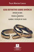 Ler Guia definitivo sobre divórcio, divisão de bens, pensão alimentícia, guarda e visitação de filhos: 2ª Edição, do autor Philipe Monteiro Cardoso
