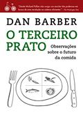 Ler O terceiro prato: Notas de campo sobre o futuro da comida, do autor Dan Barber