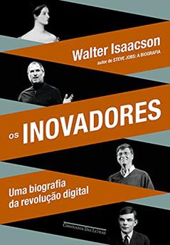 Os inovadores, do autor Walter Isaacson