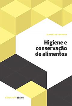 Higiene e Conservação de Alimentos, do autor SENAI-SP Editora