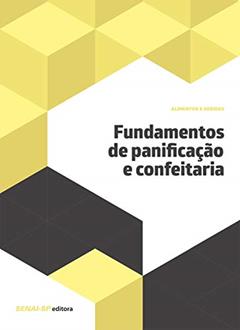 Fundamentos de Panificação e Confeitaria, do autor SENAI-SP Editora