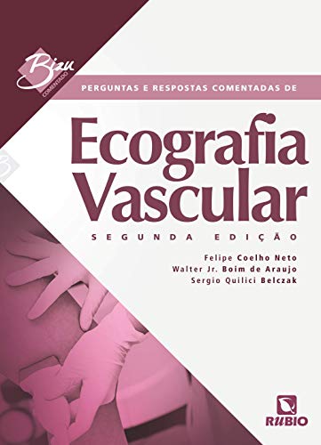 Perguntas e Respostas Comentadas de Ecografia Vascular, do autor Felipe Coelho Neto; Walter Jr. Boim de Araujo; Sergio Quilici Belczak