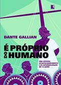 Ler É próprio do humano: Uma odisseia do autoconhecimento e da autorrealização em 12 lições, do autor Dante Gallian Ler É próprio do humano: Uma odisseia do autoconhecimento e da autorrealização em 12 lições, do autor Dante Gallian