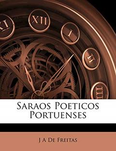 Saraos Poeticos Portuenses, do autor J. A. De Freitas