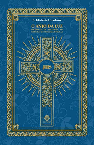 Ler O Anjo Da Luz, do autor Pe. Júlio Maria De Lombaerde