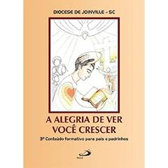 A Alegria de ver Você Crescer, do autor Diocese de Joinville - SC