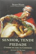 Ler Senhor Tende Piedade - o Poder de Cura da Confissao, do autor Scott Hahn