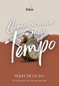 Ler Como Gerenciar Meu Tempo, do autor Ryan M. McGraw Ler Como Gerenciar Meu Tempo, do autor Ryan M. McGraw