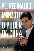 Ler O poder da cura, do autor Padre Reginaldo Manzotti