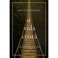 Ler A Vida Cristã: Uma Introdução Doutrinária, do autor William Edgar