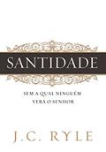 Ler Santidade: Sem a qual ninguém verá ao Senhor, do autor J. C. Ryle Ler Santidade: Sem a qual ninguém verá ao Senhor, do autor J. C. Ryle