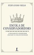 Ler Escola de Conservadorismo. O Pensamento Conservador Aplicado na Vida em Sociedade, do autor Fernando Melo Ler Escola de Conservadorismo. O Pensamento Conservador Aplicado na Vida em Sociedade, do autor Fernando Melo