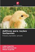 Ler Aditivos para rações Sorbentes: Produção, propriedades, aplicações, do autor Lidija Kupchik; Alina Nikolajchuk; Mihail Kupchik
