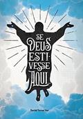Ler Se Deus estivesse aqui..., do autor Daniel Tomas Vaz