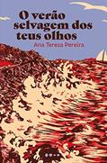 Ler O verão selvagem dos teus olhos, do autor Ana Teresa Pereira