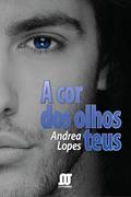 Ler A cor dos olhos teus, do autor Andrea Lopes Ler A cor dos olhos teus, do autor Andrea Lopes