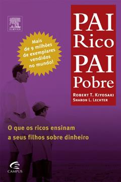 Pai Rico, Pai Pobre - Coleção Pai Rico, do autor Kiyosaki, Robert^Lechter, Sharon