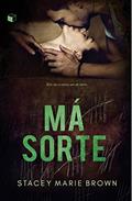 Ler Má sorte, do autor Stacey Marie Brown Ler Má sorte, do autor Stacey Marie Brown
