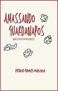 Ler amassando guardanapos: poemas e outras fraturas expostas, do autor Pedro Gomes Molina