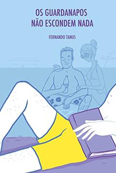 Os Guardanapos Não Escondem Nada, do autor Fernando Tanus