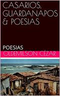 Ler CASARIOS, GUARDANAPOS & POESIAS: POESIAS (01 Livro 1), do autor OLDEMILSON CÉZAR
