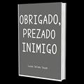 Ler Obrigado, Prezado Inimigo, do autor Lucas da Arcela Seixas de Souza