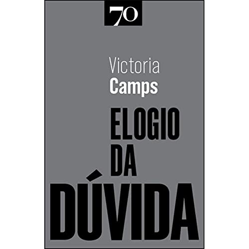 Ler Elogio da Dúvida, do autor Victoria Camps