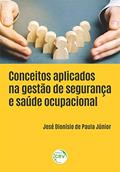 Ler Conceitos aplicados na gestão de segurança e saúde ocupacional, do autor José Dionísio de Paula Júnior Ler Conceitos aplicados na gestão de segurança e saúde ocupacional, do autor José Dionísio de Paula Júnior