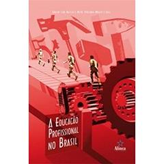 A Educação Profissional no Brasil, do autor Eraldo Leme Batista; Meire Terezinha Müller