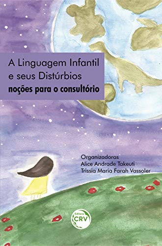 Ler A linguagem infantil e seus distúrbios:: noções para o consultório, do autor Alice Andrade Takeuti; Trissia Maria Farah Vassoler Ler A linguagem infantil e seus distúrbios:: noções para o consultório, do autor Alice Andrade Takeuti; Trissia Maria Farah Vassoler