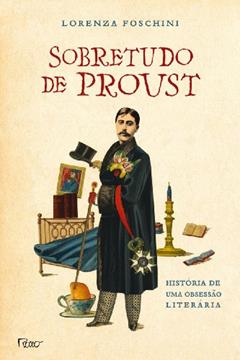 Sobretudo de Proust: História de uma obsessão literária, do autor Lorenza Foschini