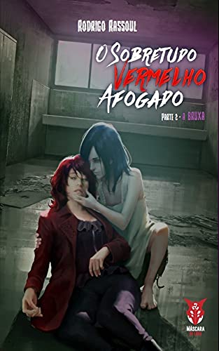 Ler O SOBRETUDO VERMELHO AFOGADO : PARTE 2: A BRUXA, do autor RODRIGO RASSOUL; Rodrigo RASSOUL