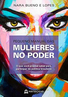 Pequeno manual das mulheres no poder, do autor Nara Bueno e Lopes
