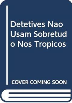 Detetives não Usam Sobretudo nos Trópicos, do autor Jonas Quiroz