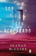 Ler Sob o Céu Açucarado, do autor Seanan McGuire