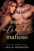 Ler Meu Estranho Mafioso (Série Meu Mafioso Livro 5), do autor Julia Menezes