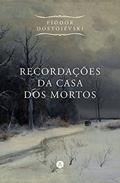 Ler Recordações Da Casa Dos Mortos, do autor Fiódor Dostoiévski