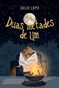 Ler Duas Metades De Um, do autor Julie Lopo Ler Duas Metades De Um, do autor Julie Lopo