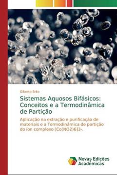 Sistemas Aquosos Bifásicos: Conceitos e a Termodinâmica de Partição, do autor Gilberto Brito