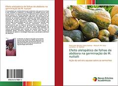 Efeito alelopático de folhas de abóbora na germinação de M. nuttalli: Ação do extrato aquoso sobre as sementes, do autor Raimundo Nonato Viana Santos; Maria R. M. Silva; Luciana L. O. Santos