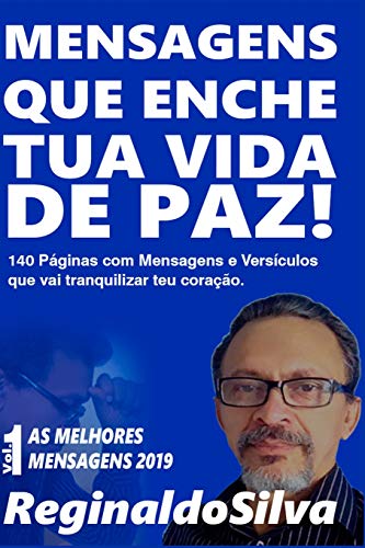 Ler Mensagens Que Enche Tua Vida de Paz!: Mensagens E Versículos Para Tranquilizar Teu Coração: 1, do autor Reginaldo Silva