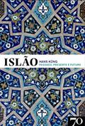 Ler Islão: Passado, Presente e Futuro, do autor Hans Küng Ler Islão: Passado, Presente e Futuro, do autor Hans Küng