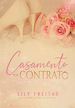 Casamento por Contrato, do autor Lily Freitas