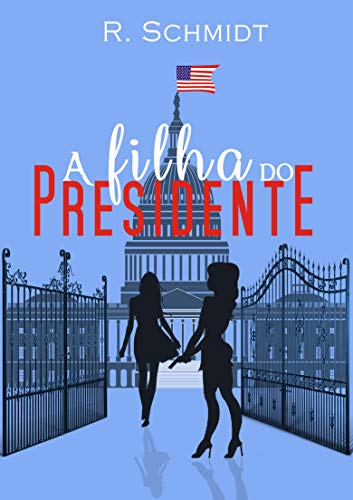 Ler A Filha do Presidente, do autor R. Schmidt Ler A Filha do Presidente, do autor R. Schmidt