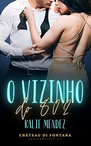Ler O Vizinho do 802 (Château Di Fontana Livro 1), do autor Kalie Mendez