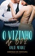 Ler O Vizinho do 802 (Château Di Fontana Livro 1), do autor Kalie Mendez Ler O Vizinho do 802 (Château Di Fontana Livro 1), do autor Kalie Mendez