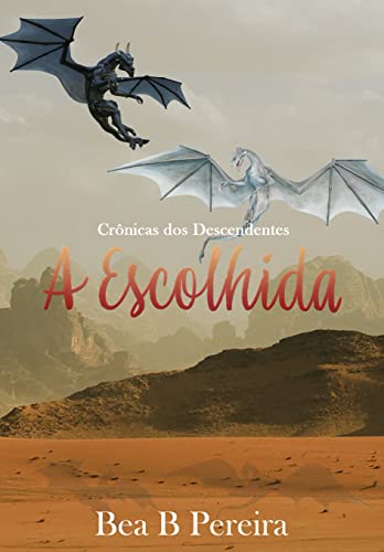 Ler A Escolhida: Livro 2 da Série Crônicas dos Descendentes, do autor Bea B. Pereira Ler A Escolhida: Livro 2 da Série Crônicas dos Descendentes, do autor Bea B. Pereira
