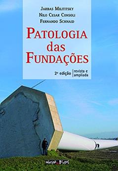 Patologia das Fundações, do autor Jarbas Milititsky; Nilo Cesar Consoli; Fernando Schnaid