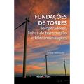 Ler Fundações de Torres. Aerogeradores, Linhas de Transmissão e Telecomunicações, do autor Jarbas Milititsky Ler Fundações de Torres. Aerogeradores, Linhas de Transmissão e Telecomunicações, do autor Jarbas Milititsky